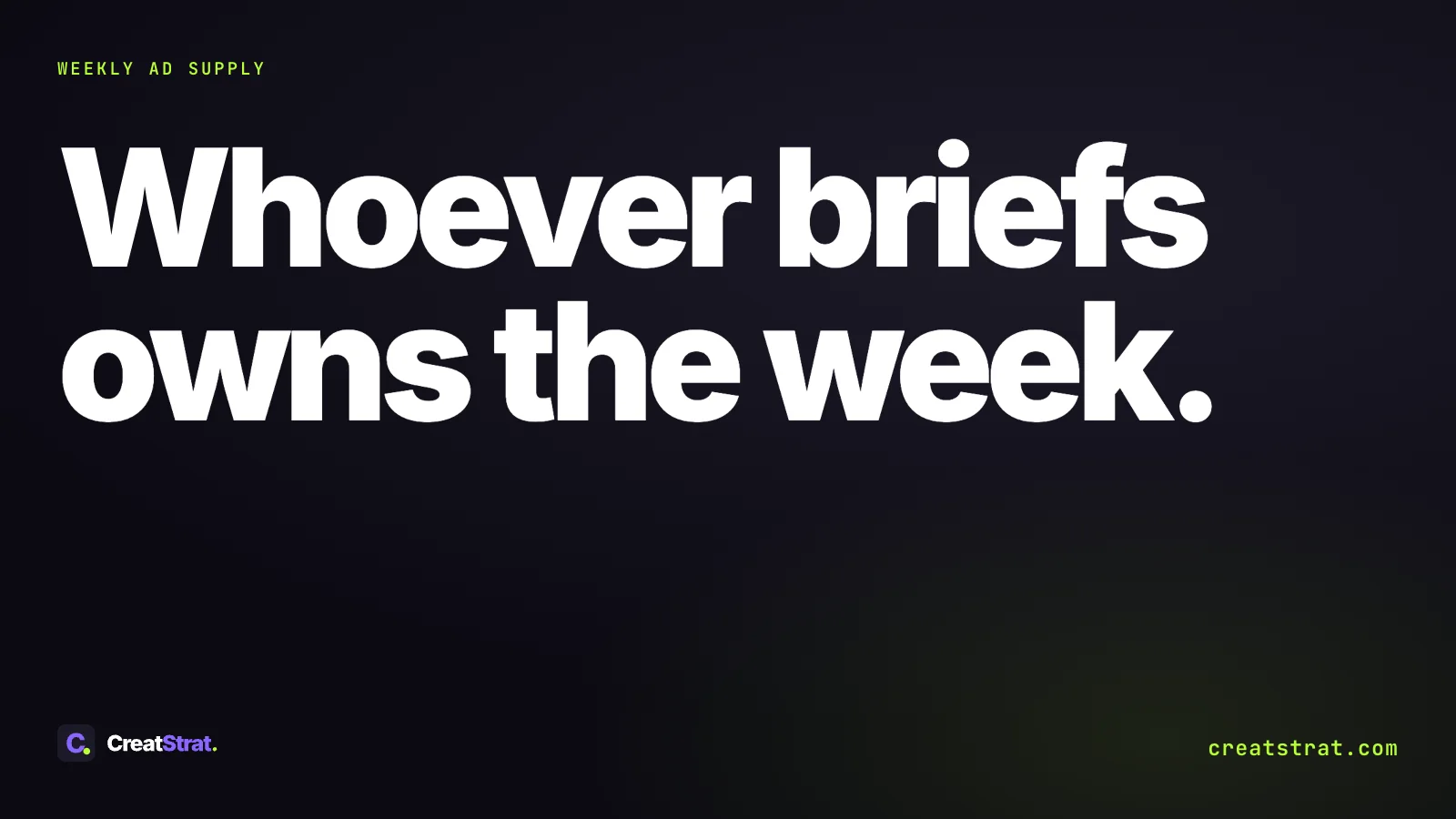 Whoever briefs owns the week. Type-only cover on ink for a post comparing ways to get new Meta ads weekly.