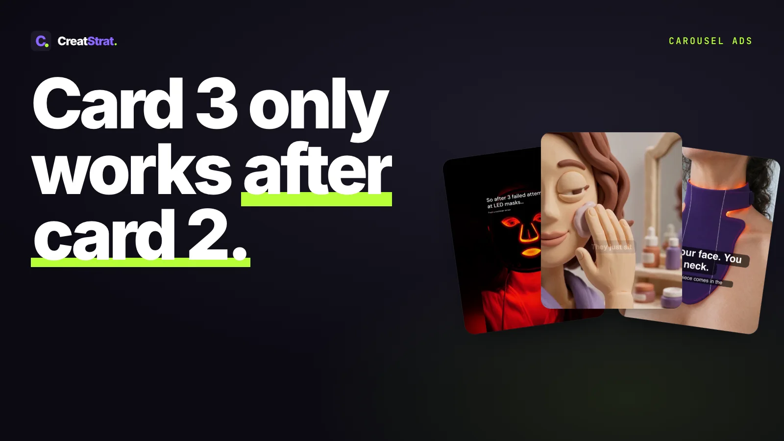 Card 3 only works after card 2, beside three real finished ads fanned on a paper background.