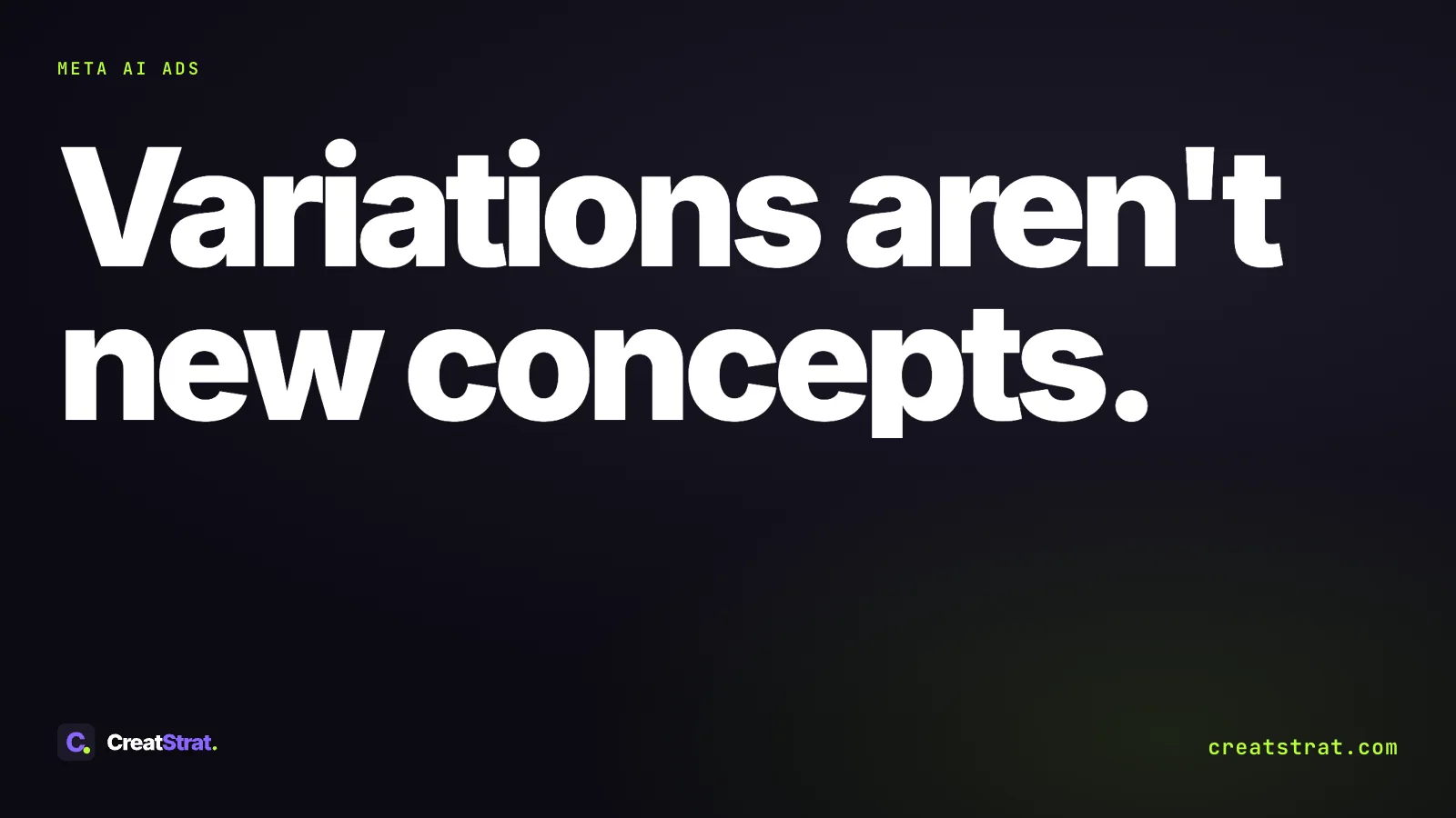 Variations aren't new concepts. Type-only cover on a dark ground for a post on whether Meta's AI replaces new ad creative.