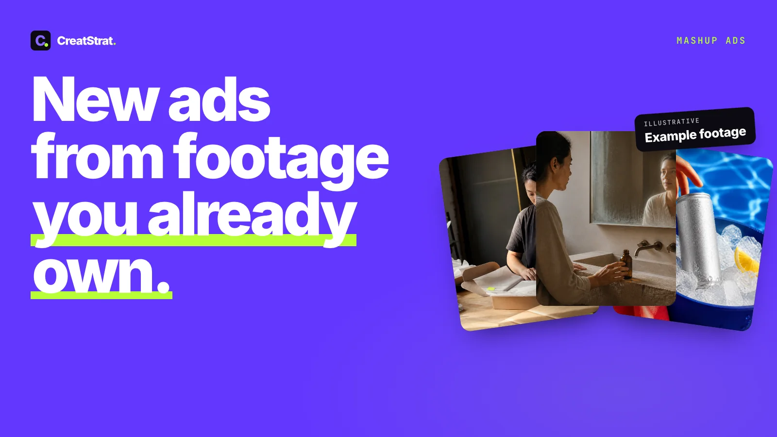 New ads from footage you already own, with three illustrative frames: an order being packed, a mirror, a can on ice.